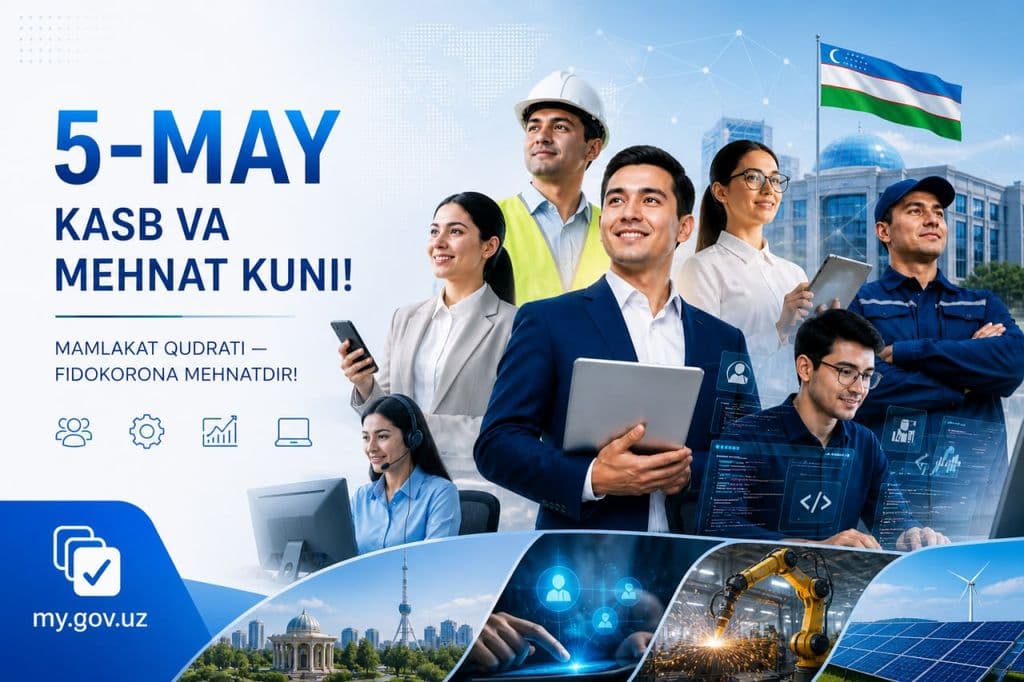 Mamlakat qudrati — fidokorona mehnatdir! 5-may — Kasb va mehnat kuni!